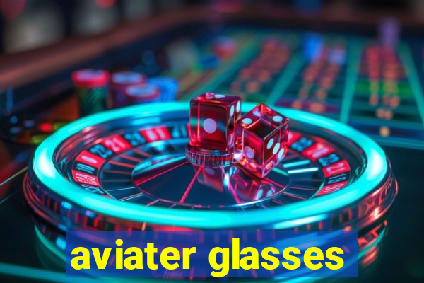 aviater glasses